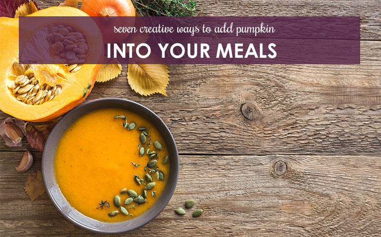 Seven Creative Ways to Add Pumpkin Into Your Meals | Berkshire Hathaway ...